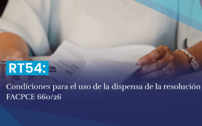 RT54: Condiciones para el uso de la Dispensa de la Resolución FACPCE 660/26